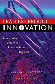 Leading Product Innovation : Accelerating Growth in a Product-Based Business