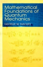 Mathematical Foundations of Quantum Mechanics (Dover Books on Mathematics)