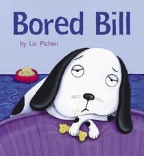I'm Bored! (Also Published As Bored Bill)