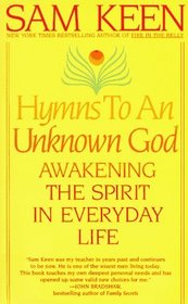 Hymns to an Unknown God : Awakening The Spirit In Everyday Life