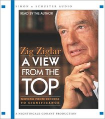A View From The Top: Moving from Success to Significance (Audio CD) (Abridged)