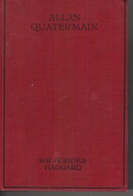 Allan Quartermain Being an Account of His Further Adventures and Discoveries in Company With Sir Henry Curtis, Bart, Commander John Good, R.N. and one