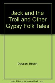 Jack and the Troll and Other Gypsy Folk Tales