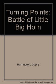 Battle Of Little Big Horn (Turning P...