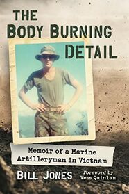 The Body Burning Detail: Memoir of a Marine Artilleryman in Vietnam