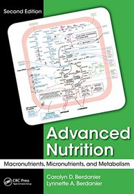 Advanced Nutrition: Macronutrients, Micronutrients, and Metabolism, Second Edition