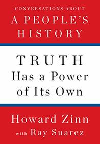 Truth Has a Power of Its Own: Conversations About A People's History