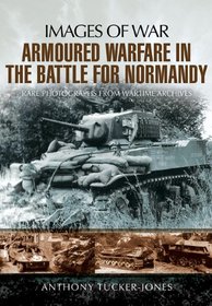 Armoured Warfare in the Battle for Normandy (Images of War)