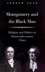 Montgomery and the Black Man: Religion and Politics in Nineteenth-Century Ulster