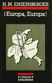 Europa, Europa!: Comentarios En Torno a Siete Paises, Con Un Epilogo del A~no 2006 (Cronicas) (Spanish Edition)