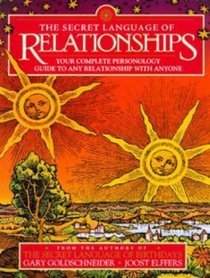 The Secret Language of Relationships : Your Complete Personology Guide to Any Relationship with Anyone