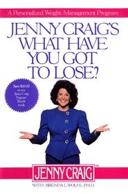 Jenny Craig's What Have You Got to Lose : A Personalized Weight Management Program