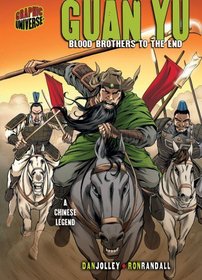 Guan Yu: Blood Brothers to the End: A Chinese Legend (Graphic Universe)