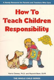 How To Teach Children Responsibility (Whole Child Series)