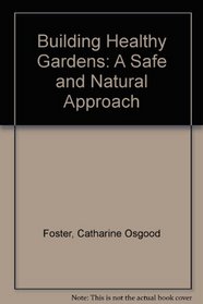 Building Healthy Gardens: A Safe and Natural Approach