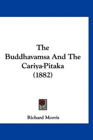 The Buddhavamsa And The Cariya-Pitaka (1882)