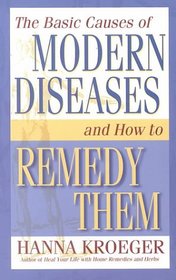 The Basic Causes of Modern Diseases and How to Remedy Them
