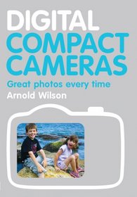 Digital Compact Cameras: Great Photos Every Time