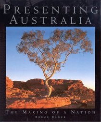Presenting Australia: The Making of a Nation