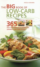 Big Book of Low-Carb Recipes: 365 Fast and Fabulous Dishes for Sensible Low-Carb Eating
