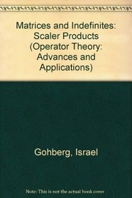 Matrices and Indefinite Scalar Products (Operator Theory: Advances and Applications)