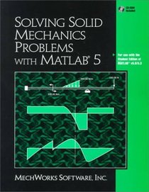 Solving Solid Mechanics Problems With Matlab 5: For Use With the Student Edition of Matlab V5.0/5.3