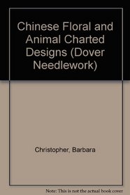 Chinese Floral and Animal Charted Designs (Dover Needlework Series)