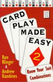 Card Play Made Easy 2: Know Your Suit Combinations (Card Play Made Easy)