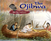 The Ojibwa: Wild Rice Gatherers (America's First Peoples)