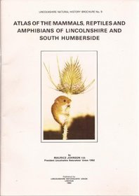 Atlas of Mammals, Reptiles and Amphibians of Lincolnshire and South Humberside (Lincolnshire natural history brochure)