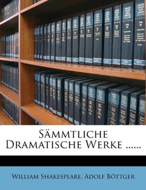 Smmtliche Dramatische Werke ...... (German Edition)