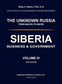 The Unknown Russia: From Macro to Micro: Siberia: Business & Government (Volume IV)