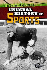 The Curious, Captivating, Unusual History of Sports (Velocity)