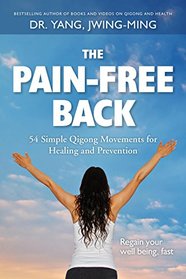 The Pain-Free Back: 54 Gentle Qigong Movements for Healing and Prevention