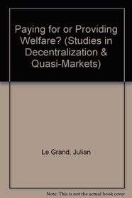 Paying for or Providing Welfare? (Studies in Decentralization & Quasi-Markets)