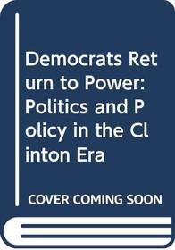 Democrats return to power: Politics and policy in the Clinton era