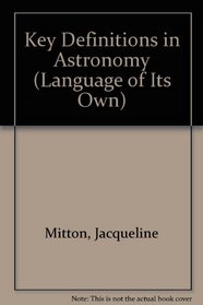 Key Definitions in Astronomy (A Language of Its Own)