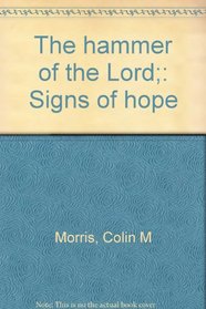 The hammer of the Lord;: Signs of hope