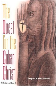 The Quest for the Cuban Christ: A Historical Search (History of African-American Religions)