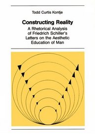 Constructing Reality: A Rhetorical Analysis of Friedrich Schiller's Letters on the Aesthetic Education of Man (New York University Ottendorfer Serie)