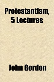 Protestantism, 5 Lectures