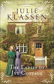 The Ladies of Ivy Cottage (Tales From Ivy Hill, Bk 2) (Large Print)