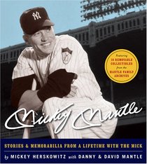 Mickey Mantle: Stories and Memorabilia from a Lifetime with The Mick