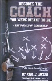 Become the Coach You Were Meant to Be (The 5 Goals of Leadership)