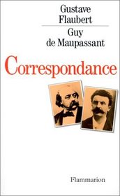 Gustave Flaubert-Guy de Maupassant: Correspondance (French Edition)
