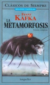 La Metamorfosis / The Metamorphosis: Version Completa / Complete Version (Clasicos De Siempre / Relatos Y Novelas / Always Classics / Stories and Novels) (Spanish Edition)