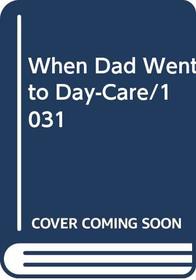 When Dad Went to Day-Care/1031