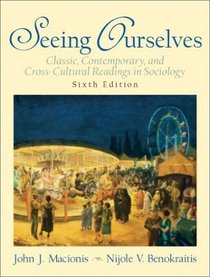 Seeing Ourselves: Classic, Contemporary, and Cross-Cultural Readings in Sociology, Sixth Edition