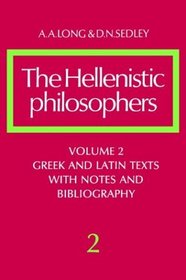 The Hellenistic Philosophers, Volume 2: Greek and Latin Texts with Notes and Bibliography