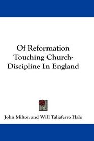 Of Reformation Touching Church-Discipline In England